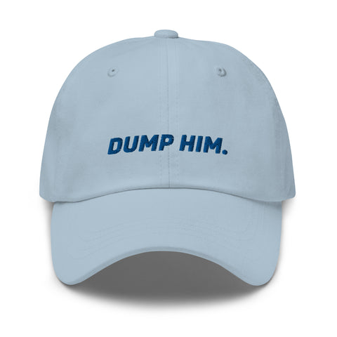 Dump Him - Dad Hat