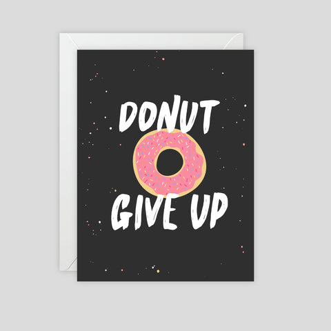 Donut Give Up - Greeting Card