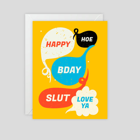 Happy Birthday Slut Love Ya - Greeting Card