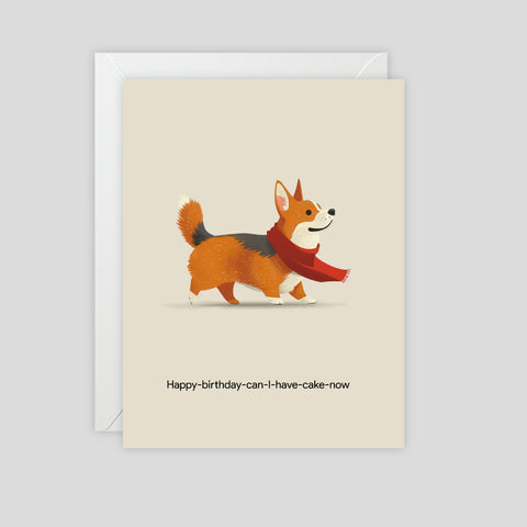 Happy Birthday Can I Have Cake Now - Greeting Card