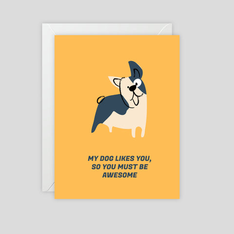 My dog likes you so you must be awesome 2 - Greeting Card