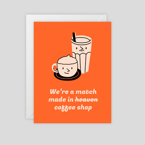 We're a match made in coffee shop - Greeting Card