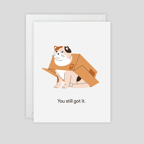 You still got it - Birthday / Congratulations Greeting Card